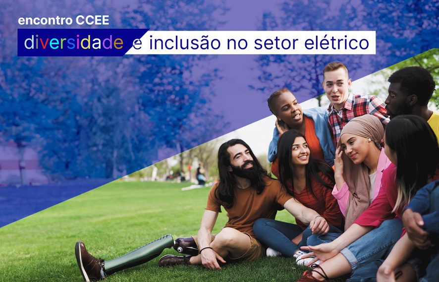 Investindo na Diversidade e Inclusão, CCEE abre espaço para o setor elétrico